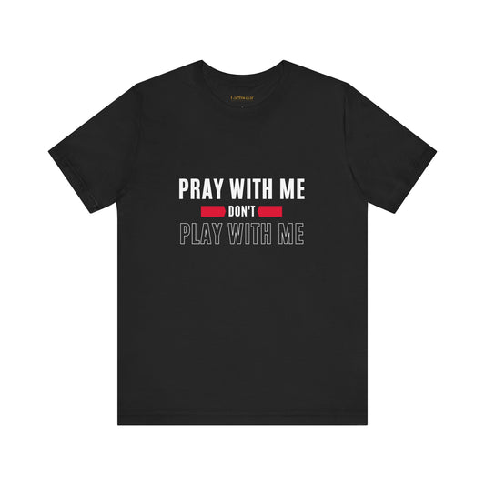 Pray With Me T-Shirt